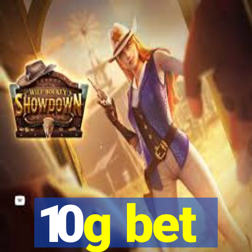 10g bet